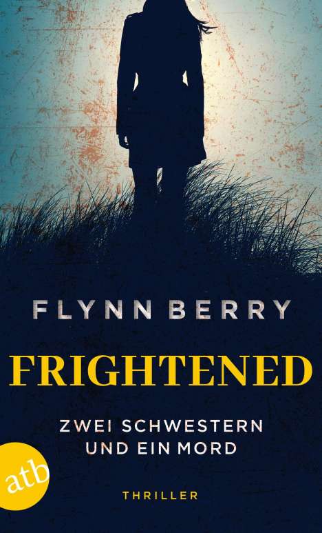 Flynn Berry: Frightened - Zwei Schwestern und ein Mord, Buch