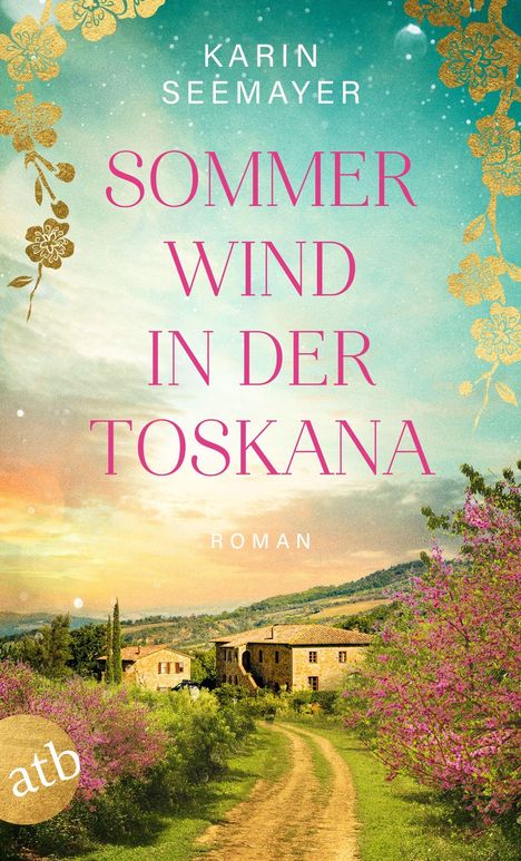 Text: "Karin Seemayer, Sommerwind in der Toskana, Roman." Himmel mit Blütenmotiv, Toskana-Landschaft mit Landhaus.