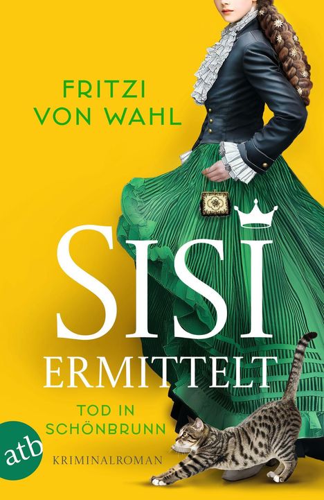 "Fritzi von Wahl, Sisi ermittelt, Tod in Schönbrunn, Kriminalroman." Frau in elegantem Kleid, Katze streckt sich.