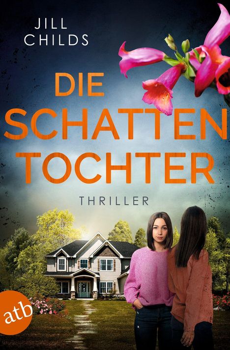 "Jill Childs - Die Schattentochter. Thriller. Zwei Frauen vor einem Haus; eine trägt rosa, die andere braun, mit Blumen."