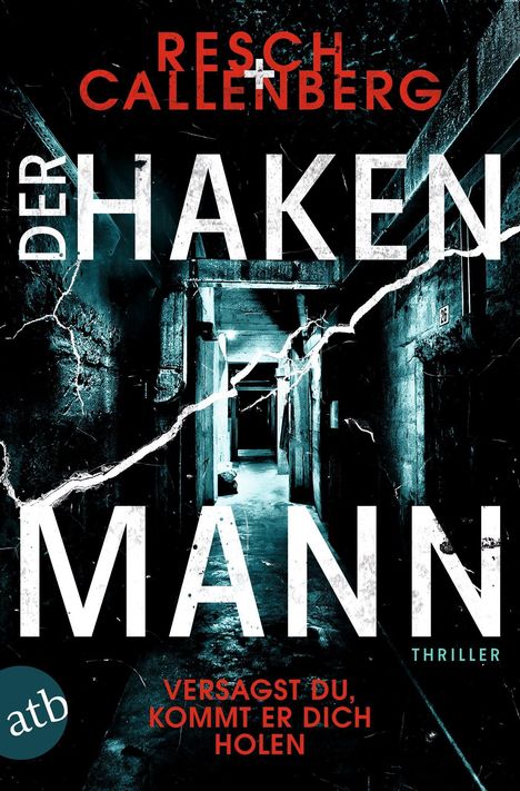 Text: "RESCH CALLENBERG DER HAKENMANN VERSAGST DU, KOMMT ER DICH HOLEN THRILLER". Ein düsterer Flur mit Rissen.