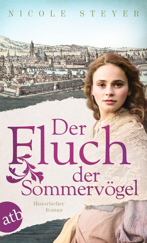 "Der Fluch der Sommervögel" von Nicole Steyer, Historischer Roman. Illustration mit Stadtansicht und junger Frau.