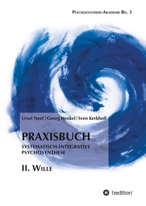 Georg Henkel: Praxisbuch Systematisch-Integrative Psychosynthese: II. Wille, Buch