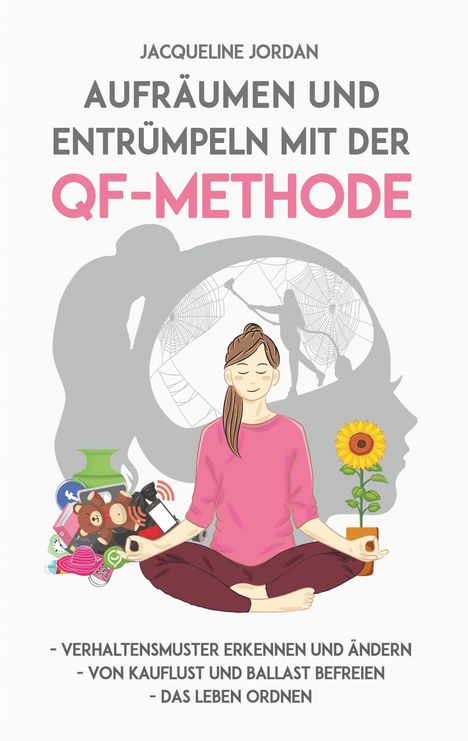 Jacqueline Jordan: Aufräumen und Entrümpeln mit der QF-Methode, Buch