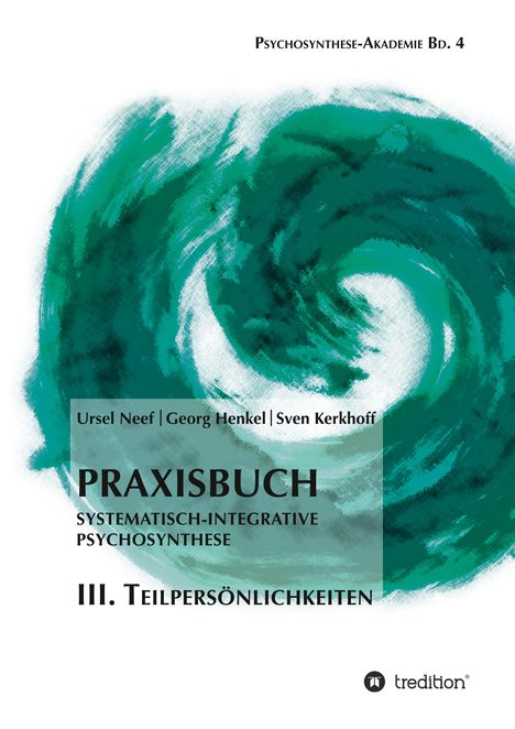 Georg Henkel: Praxisbuch Systematisch-Integrative Psychosynthese: III. Teilpersönlichkeiten, Buch