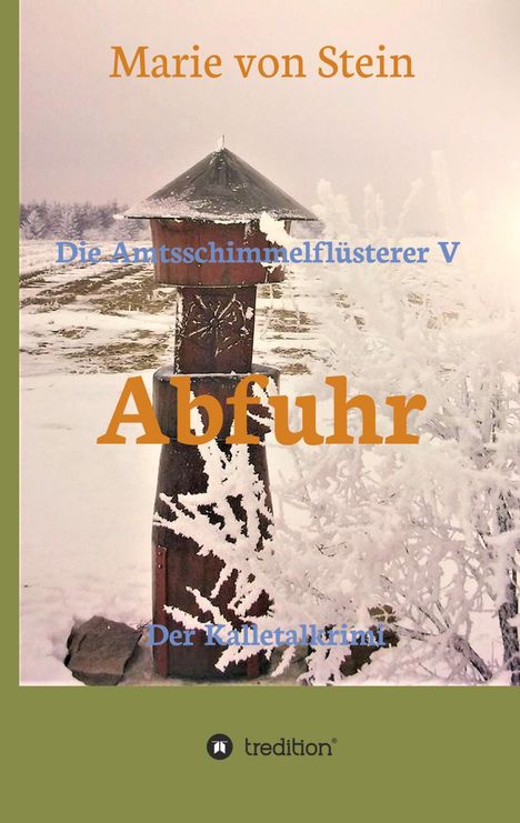 „Marie von Stein, Die Amtsschimmelflüsterer V, Abfuhr, Der Kalletalkrimi.“ Winterlandschaft mit hölzerner Skulptur.