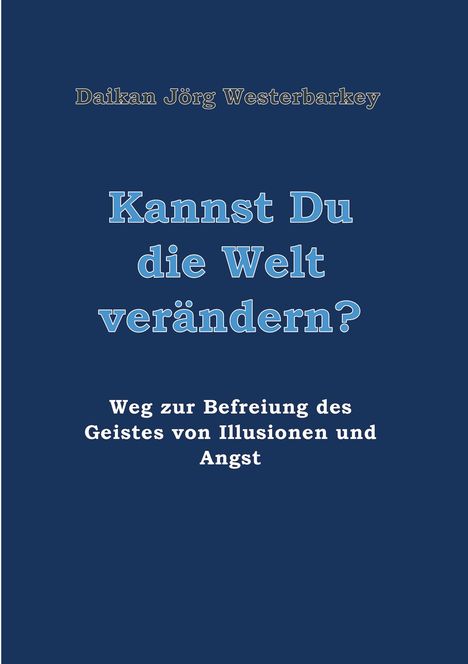 Daikan Jörg Westerbarkey: Kannst Du die Welt verändern?, Buch