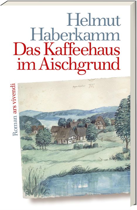 „Helmut Haberkamm: Das Kaffeehaus im Aischgrund“; Illustration einer ländlichen Landschaft mit Fachwerkhäusern und See.