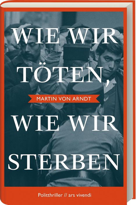 Martin von Arndt: Wie wir töten, wie wir sterben, Buch