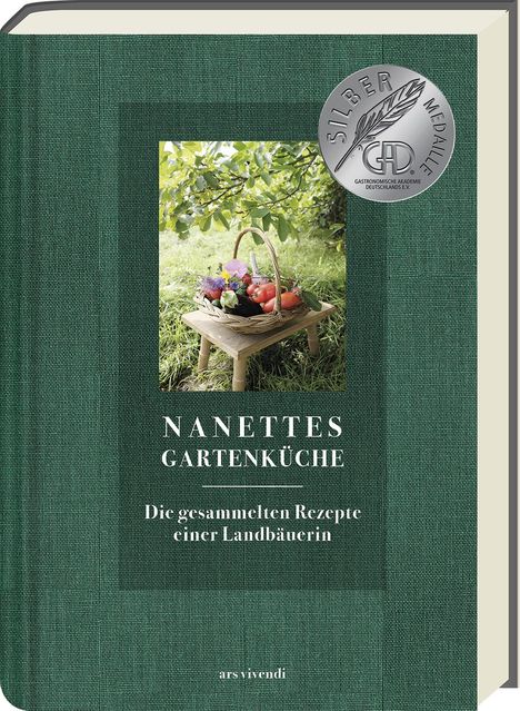 Nanettes Gartenküche - ausgezeichnet mit dem GAD Silber 2023 - Deutscher Kochbuchpreis 2023 Gold und Bronze, Buch