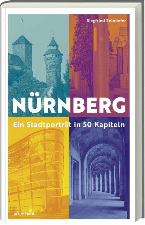 Siegfried Zelnhefer: Nürnberg - Ein Stadtporträt in 50 Kapiteln, Buch