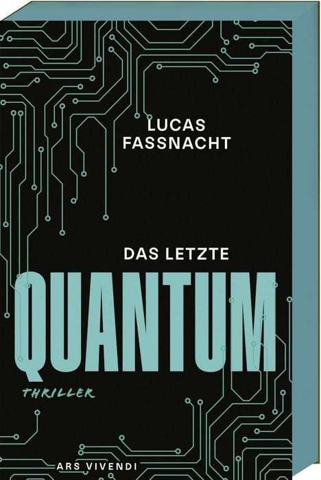 „Lucas Fassnacht, Das letzte Quantum“, Thriller. Blaues Schaltkreisdesign. Ars Vivendi Verlag.
