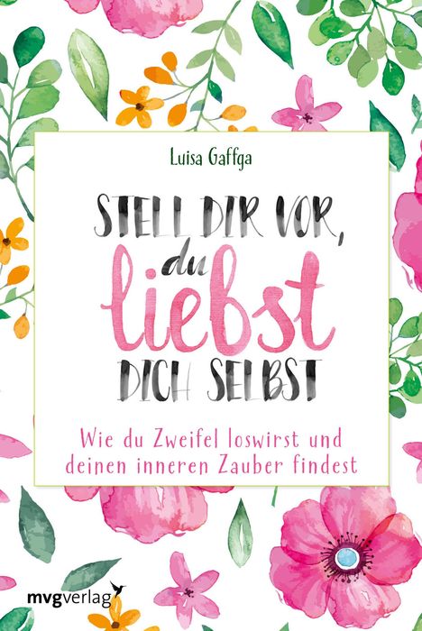 Luisa Gaffga: Stell dir vor, du liebst dich selbst, Buch