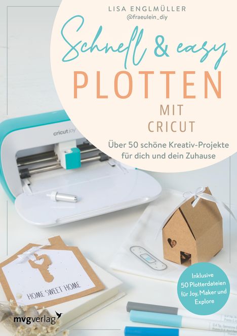 Lisa Englmüller: Schnell &amp; easy plotten mit Cricut, Buch