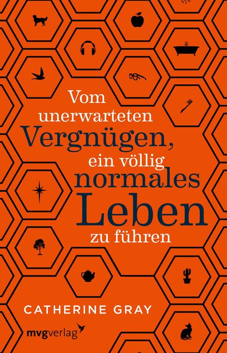 Catherine Gray: Vom unerwarteten Vergnügen, ein völlig normales Leben zu führen, Buch