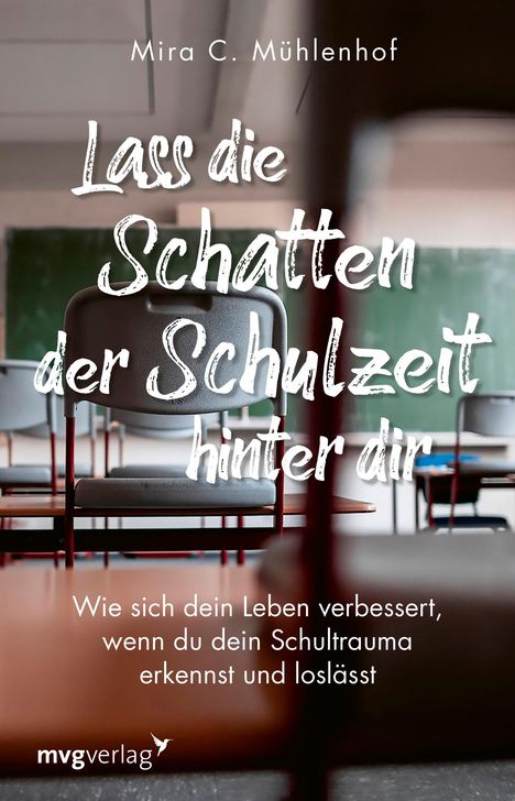 Mira C. Mühlenhof: Lass die Schatten der Schulzeit hinter dir, Buch