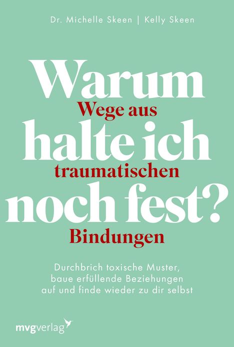 Michelle Skeen: Warum halte ich noch fest? - Wege aus traumatischen Bindungen, Buch