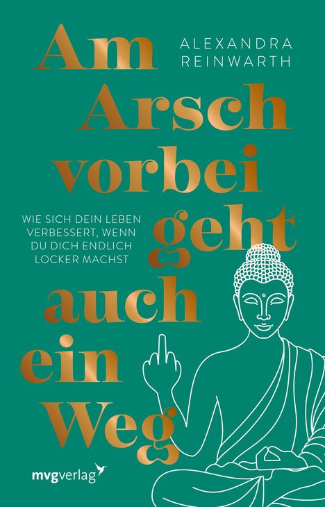 Alexandra Reinwarth: Am Arsch vorbei geht auch ein Weg - Special Edition , Buch