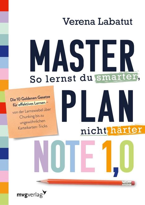 Verena Labatut; MASTER PLAN: So lernst du smarter, nicht härter. Note 1,0. Bunte Streifen und ein Bleistift.