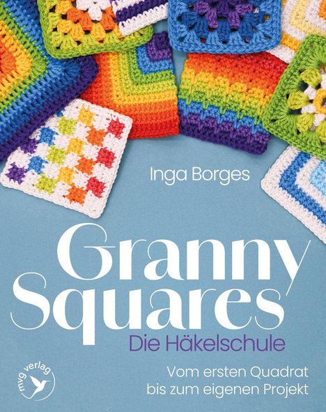 „Granny Squares: Die Häkelschule“ von Inga Borges. Bunte gehäkelte Quadrate auf blauem Hintergrund.