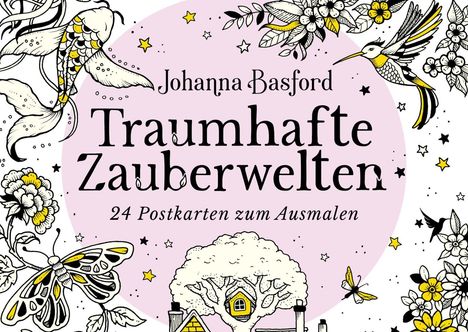 Text: "Johanna Basford, Traumhafte Zauberwelten, 24 Postkarten zum Ausmalen." Illustration mit Pflanzen, Vögeln, Haus.