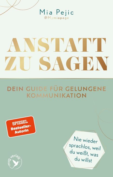 "Anstatt zu sagen. Dein Guide für gelungene Kommunikation. Nie wieder sprachlos, weil du weißt, was du willst."