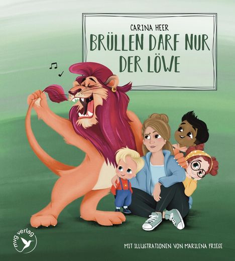 "BRÜLLEN DARF NUR DER LÖWE" von Carina Heer. Ein Löwe mit lila Mähne, Musiknoten, Kinder und eine Frau auf grünem Hintergrund.