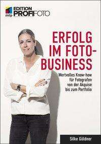 Silke Güldner: Güldner, S: Erfolg im Foto-Business, Buch