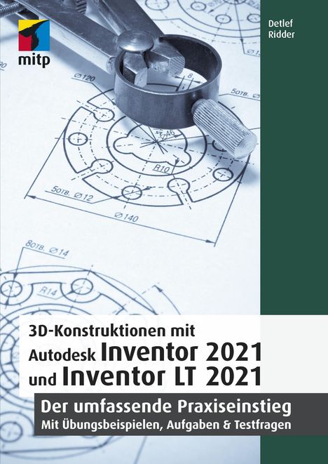 Detlef Ridder: 3D-Konstruktionen mit Autodesk Inventor 2021 und Inventor LT 2021, Buch
