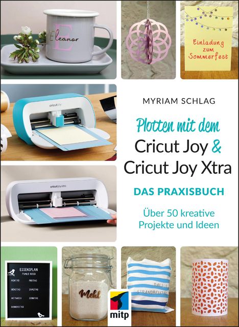 Myriam Schlag: Plotten mit dem Cricut Joy &amp; Cricut Joy Xtra, Buch