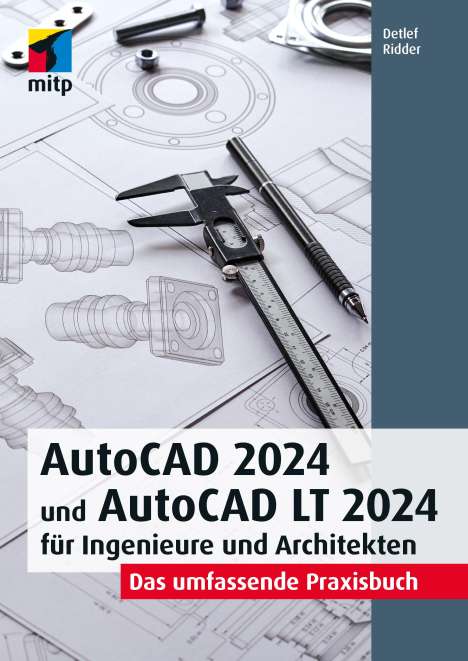 Detlef Ridder: AutoCAD 2024 und AutoCAD LT 2024 für Ingenieure und Architekten, Buch