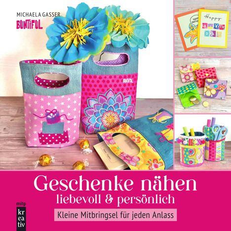 Michaela Buntiful: Geschenke nähen - liebevoll &amp; persönlich, Buch