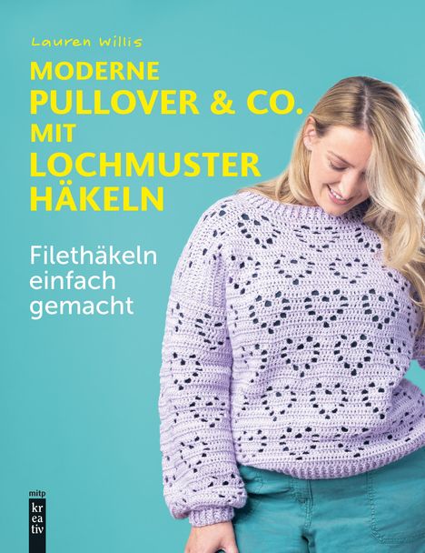 Willis Lauren: Moderne Pullover &amp; Co. mit Lochmuster häkeln, Buch