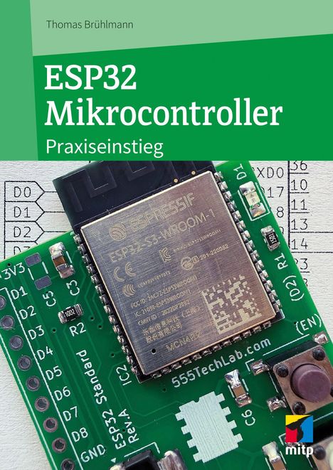 "ESP32 Mikrocontroller Praxiseinstieg" von Thomas Brühlmann. Grünes Platinen-Design mit ESP32-Chip und weißem Logo "mitp".