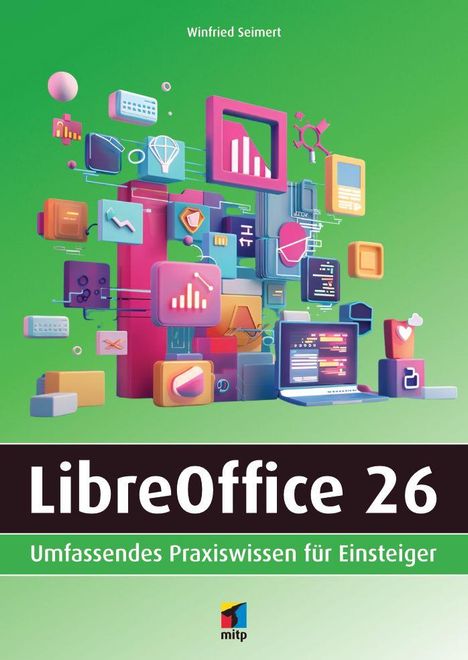 „LibreOffice 26: Umfassendes Praxiswissen für Einsteiger“. Bunte 3D-Icons und ein offenes Laptop-Display auf grünem Hintergrund.
