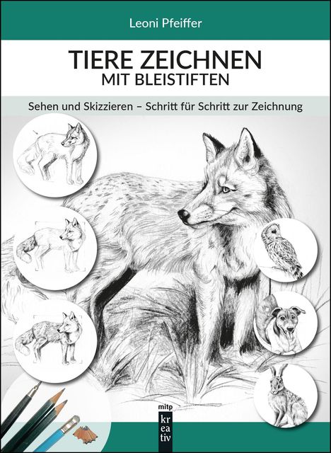 „Leoni Pfeiffer: TIERE ZEICHNEN MIT BLEISTIFTEN“, Skizzen von Tieren auf weißem Hintergrund, Bleistifte unten.