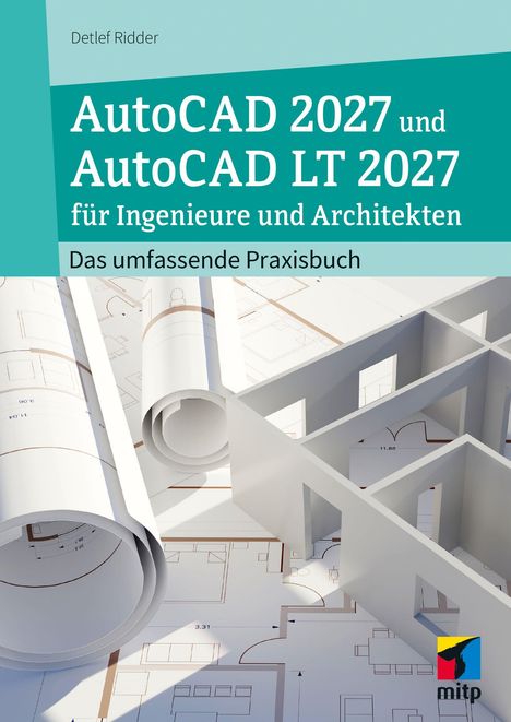 "AutoCAD 2027 und AutoCAD LT 2027 für Ingenieure und Architekten. Das umfassende Praxisbuch. Baupläne mit Logo unten rechts."