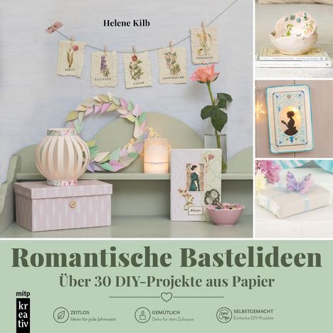 Romantische Bastelideen. Über 30 DIY-Projekte aus Papier. Dekorative Papierkunst auf Möbelstücken in sanften Farben.