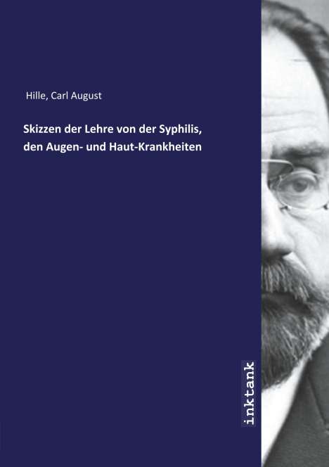 Carl August Hille: Skizzen der Lehre von der Syphilis, den Augen- und Haut-Krankheiten, Buch