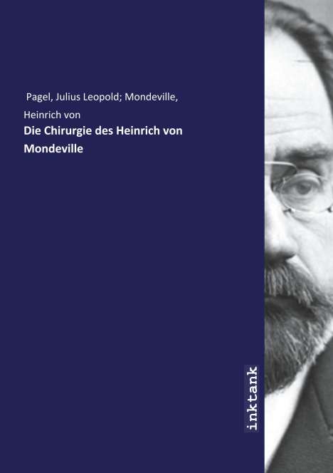Julius Leopold Mondeville Pagel: Die Chirurgie des Heinrich von Mondeville, Buch