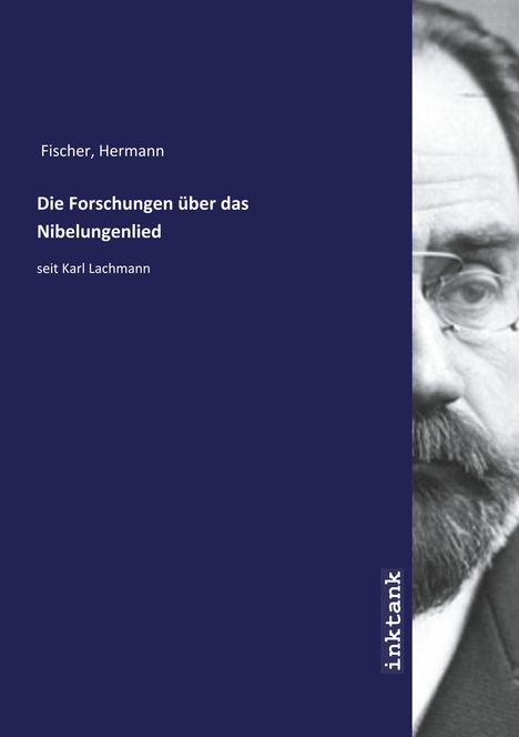 Hermann Fischer: Die Forschungen u¨ber das Nibelungenlied, Buch