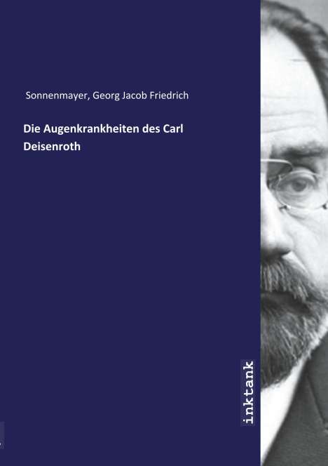 Georg Jacob Friedrich Sonnenmayer: Die Augenkrankheiten des Carl Deisenroth, Buch
