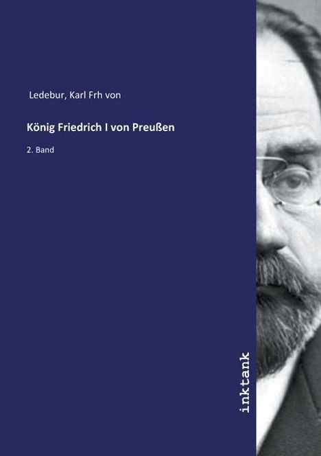 Karl Frh von Ledebur: König Friedrich I von Preußen, Buch