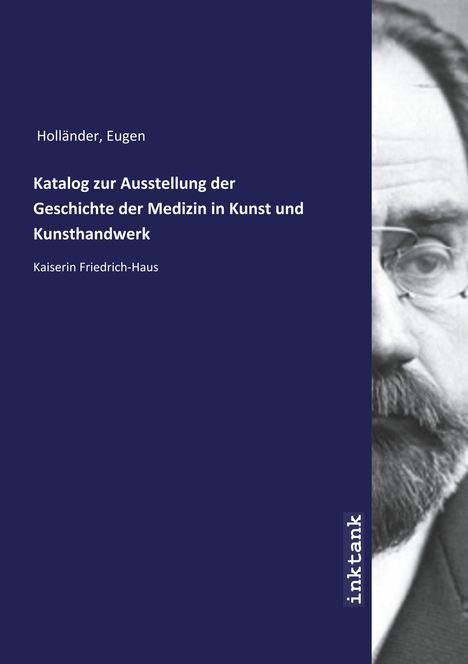 Eugen Holländer: Katalog zur Ausstellung der Geschichte der Medizin in Kunst und Kunsthandwerk, Buch