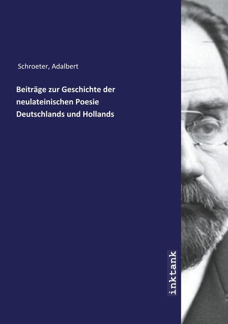 Adalbert Schroeter: Beiträge zur Geschichte der neulateinischen Poesie Deutschlands und Hollands, Buch