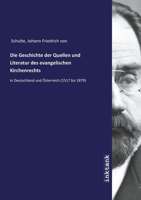 Johann Friedrich Von Schulte: Die Geschichte der Quellen und Literatur des evangelischen Kirchenrechts, Buch