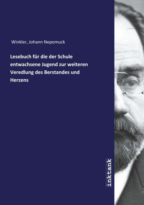 Johann Nepomuck Winkler: Lesebuch für die der Schule entwachsene Jugend zur weiteren Veredlung des Berstandes und Herzens, Buch