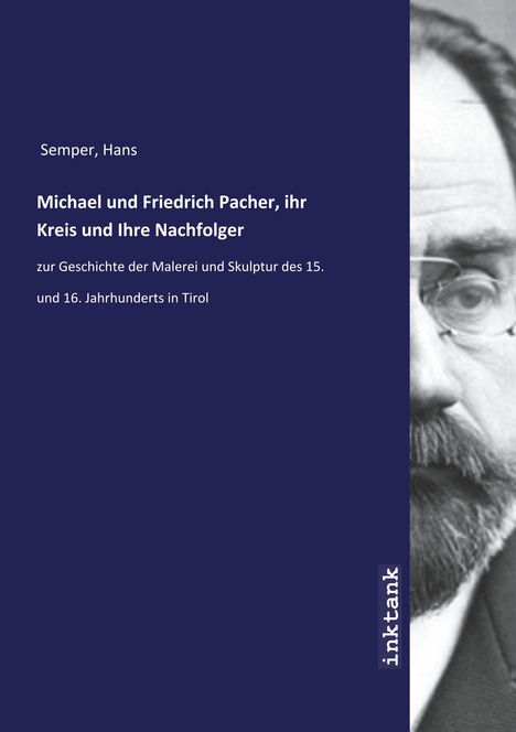 Hans Semper: Michael und Friedrich Pacher, ihr Kreis und Ihre Nachfolger, Buch