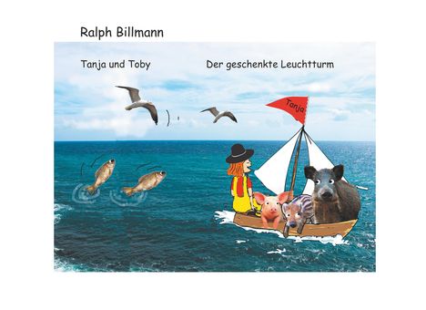 Ralph Billmann: Tanja und Toby Der geschenkte Leuchtturm, Buch