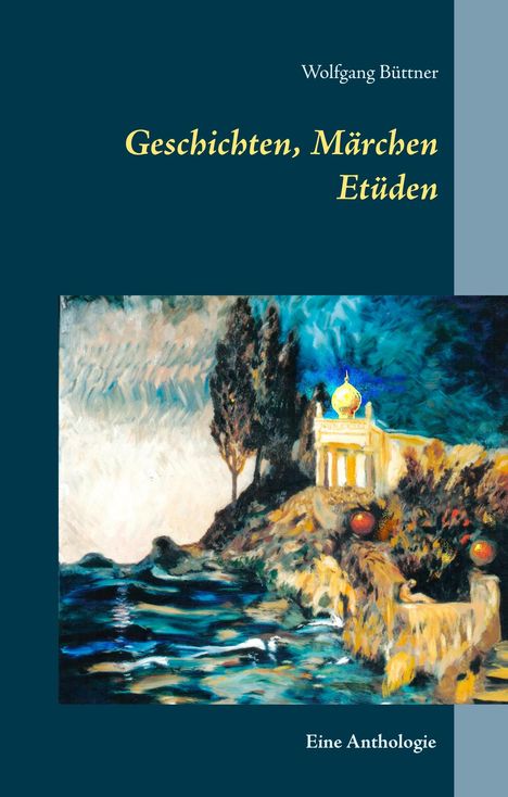 Wolfgang Büttner: Geschichten, Märchen Etüden, Buch